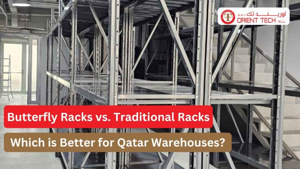 Butterfly vs. Traditional Racks – Best Storage Option for Qatar Warehouses