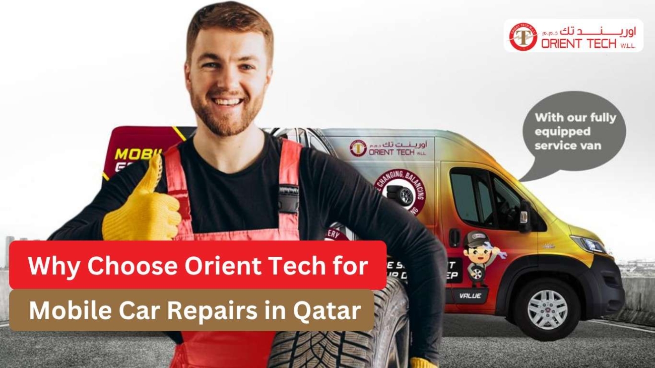 Why Choose Orient Tech for Mobile Car Repairs in Qatar