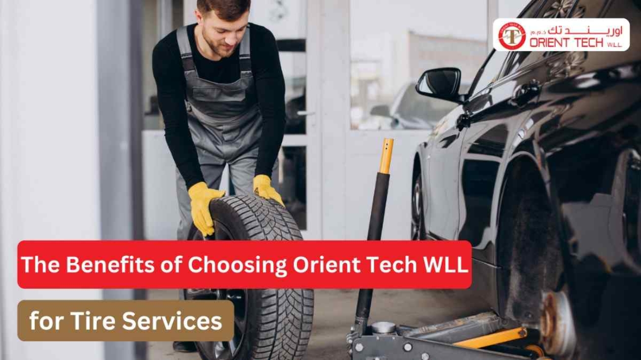 The Benefits of Choosing Orient Tech WLL for Tire Services
